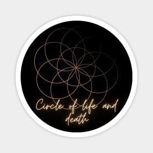 Circle of life and death - Geometric quote Magnet